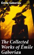 Descargar gratis pdf revistas ebooks THE COLLECTED WORKS OF ÉMILE GABORIAU  (edición en inglés)