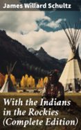 WITH THE INDIANS IN THE ROCKIES (COMPLETE EDITION)  (edición en inglés)