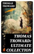 Descarga libros gratis para ipods THOMAS TROWARD: ULTIMATE COLLECTION  (edición en inglés) PDF de THOMAS TROWARD