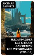 IRELAND UNDER THE STUARTS AND DURING THE INTERREGNUM (VOL.1-3)  (edición en inglés)