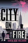 city on fire-garth risk hallberg-9780099597476 city on fire-garth risk hallberg-9780099597476