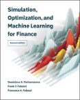 SIMULATION, OPTIMIZATION, AND MACHINE LEARNING FOR FINANCE, SECOND EDITION