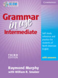 grammar in use intermediate (3rd ed.): student s book with answer s (incluye cd-rom)-raymond murphy-9780521734776 grammar in use intermediate (3rd ed.): student s book with answer s (incluye cd-rom)-raymond murphy-9780521734776