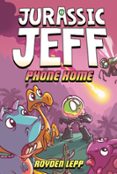 Google ebook descargador gratuito JURASSIC JEFF: PHONE HOME (JURASSIC JEFF BOOK 3) (Spanish Edition) ePub MOBI PDB