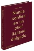 nunca confíes en un chef italiano delgado-massimo bottura-9780714870076 nunca confíes en un chef italiano delgado-massimo bottura-9780714870076