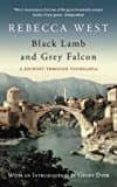 black lamb and grey falcon: a journey through yugoslavia-rebecca west-9781841957876 black lamb and grey falcon: a journey through yugoslavia-rebecca west-9781841957876