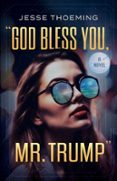 GOD BLESS YOU, MR. TRUMP