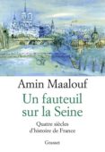 un fauteuil sur la seine : quatre siecles d histoire de france -amin maalouf-9782246861676 un fauteuil sur la seine : quatre siecles d histoire de france -amin maalouf-9782246861676