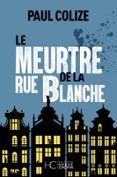 LE MEURTRE DE LA RUE BLANCHE  (edición en francés)