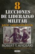 8 lecciones de liderazgo militar para emprendedores (ebook)-robert t. kiyosaki-9786073142076 8 lecciones de liderazgo militar para emprendedores (ebook)-robert t. kiyosaki-9786073142076