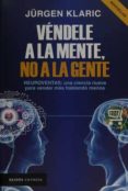 vendele a la mente, no a la gente-jurgen klaric-9786077472476 vendele a la mente, no a la gente-jurgen klaric-9786077472476
