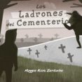 Descargar libros de kindle gratis para iphone LOS LADRONES DEL CEMENTERIO de MAGGIE RÍOS ZERTUCHE 9786079858476 MOBI FB2