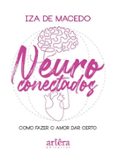 NEUROCONECTADOS: COMO FAZER O AMOR DAR CERTO