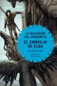 el embrujo de elba: la maldicion del arquero ii-joan manuel gisbert-9788408004776 el embrujo de elba: la maldicion del arquero ii-joan manuel gisbert-9788408004776
