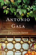 la pasion turca-antonio gala-9788408047476 la pasion turca-antonio gala-9788408047476