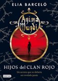 anima mundi 1. hijos del clan rojo-elia barcelo-9788408064176 anima mundi 1. hijos del clan rojo-elia barcelo-9788408064176