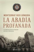 la abadia profanada-montserrat rico gongora-9788408069676 la abadia profanada-montserrat rico gongora-9788408069676