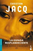 la reina libertad (3): la espada resplandeciente-christian jacq-9788408073376 la reina libertad (3): la espada resplandeciente-christian jacq-9788408073376