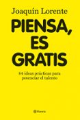 piensa, es gratis: 84 ideas brillantes para potenciar el talento-joaquin lorente-9788408086376 piensa, es gratis: 84 ideas brillantes para potenciar el talento-joaquin lorente-9788408086376