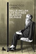 valle-inclan: los botines blancos de pique-francisco umbral-9788408110576 valle-inclan: los botines blancos de pique-francisco umbral-9788408110576