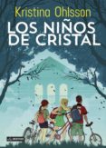 los niños de cristal (ebook)-kristina ohlsson-9788408128076 los niños de cristal (ebook)-kristina ohlsson-9788408128076