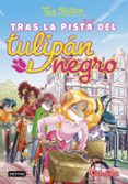 tea stitlon 18:tras la pista del tulipan negro-tea stilton-9788408152576 tea stitlon 18:tras la pista del tulipan negro-tea stilton-9788408152576