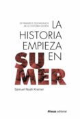 Descargar libros gratis en Android LA HISTORIA EMPIEZA EN SUMER de SAMUEL-NOAH KRAMER