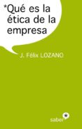 qué es la ética de la empresa (ebook)-jose felix lozano-9788415047476 qué es la ética de la empresa (ebook)-jose felix lozano-9788415047476