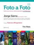 foto a foto 03: perfecciona tu tecnica y disfruta aprendiendo en la naturaleza-javier sierra-9788415131076 foto a foto 03: perfecciona tu tecnica y disfruta aprendiendo en la naturaleza-javier sierra-9788415131076