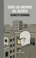 entre los archivos del distrito-kenneth bernard-9788415217176 entre los archivos del distrito-kenneth bernard-9788415217176