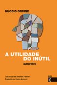 a utilidade do inutil-nuccio ordine-9788415250876 a utilidade do inutil-nuccio ordine-9788415250876