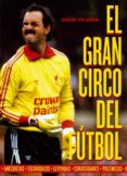 el gran circo del futbol-juan tejero-9788415405276 el gran circo del futbol-juan tejero-9788415405276