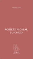 ROBERTO ALCÁZAR, SUPONGO-2262749-otro-formato