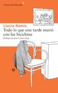 todo lo que una tarde murió con las bicicletas-llucia ramis-9788415625476 todo lo que una tarde murió con las bicicletas-llucia ramis-9788415625476