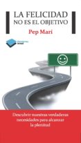 la felicidad no es el objetivo-pep mari-9788415750376 la felicidad no es el objetivo-pep mari-9788415750376