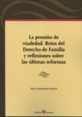 pension de viudedad. retos del derecho de familia y reflaxiones s obre las últimas reformas-elena desdentado daroca-9788415923176 pension de viudedad. retos del derecho de familia y reflaxiones s obre las últimas reformas-elena desdentado daroca-9788415923176