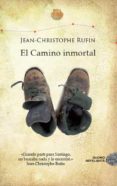 el camino inmortal (ebook)-jean-christophe rufin-9788415945376 el camino inmortal (ebook)-jean-christophe rufin-9788415945376