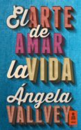 el arte de amar la vida (ebook)-angela vallvey-9788416023776 el arte de amar la vida (ebook)-angela vallvey-9788416023776