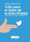 tuits para el siglo de la gran prueba: disparos con parabola-jorge riechmann-9788416032976 tuits para el siglo de la gran prueba: disparos con parabola-jorge riechmann-9788416032976