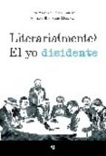 literaria (mente). el yo disidente (ebook)-ana martinez perez-canales-mariano hernandez monsalve-9788416234776 literaria (mente). el yo disidente (ebook)-ana martinez perez-canales-mariano hernandez monsalve-9788416234776