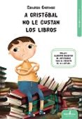 a cristóbal no le gustan los libros-eduardo chirinos-9788416485376 a cristóbal no le gustan los libros-eduardo chirinos-9788416485376