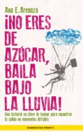 ¡no eres de azucar, baila bajo la lluvia! (ebook)-9788416583676 ¡no eres de azucar, baila bajo la lluvia! (ebook)-9788416583676