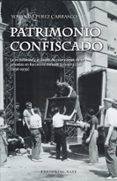 patrimonio confiscado: la incautacion y el exodo de colecciones de arte privadas en barcelona durante la guerra civil (1936-1939)-yolanda perez carrasco-9788417064976 patrimonio confiscado: la incautacion y el exodo de colecciones de arte privadas en barcelona durante la guerra civil (1936-1939)-yolanda perez carrasco-9788417064976