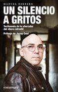 un silencio a gritos: testimonio de lo aterrador del abuso infantil-manuel barbero-9788417188276 un silencio a gritos: testimonio de lo aterrador del abuso infantil-manuel barbero-9788417188276