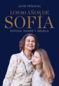 los 80 años de sofía (ebook)-jaime peñafiel-9788417338176 los 80 años de sofía (ebook)-jaime peñafiel-9788417338176
