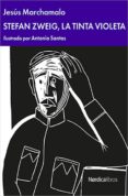 stefan zweig: la tinta violeta-jesus marchamalo-9788417651176 stefan zweig: la tinta violeta-jesus marchamalo-9788417651176