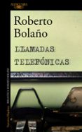 llamadas telefonicas-roberto bolaño-9788420427676 llamadas telefonicas-roberto bolaño-9788420427676
