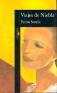 viajes de niebla-pedro sorela-9788420482576 viajes de niebla-pedro sorela-9788420482576