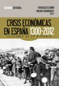 crisis economica en españa, 1300-2012: lecciones de la historia-francisco comin-mauro hernandez-9788420674476 crisis economica en españa, 1300-2012: lecciones de la historia-francisco comin-mauro hernandez-9788420674476