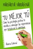 tu mejor tu: como la psicologia positiva te enseña a subrayar las experiencias que fortalecen tu identidad-margarita tarragona-9788420693576 tu mejor tu: como la psicologia positiva te enseña a subrayar las experiencias que fortalecen tu identidad-margarita tarragona-9788420693576